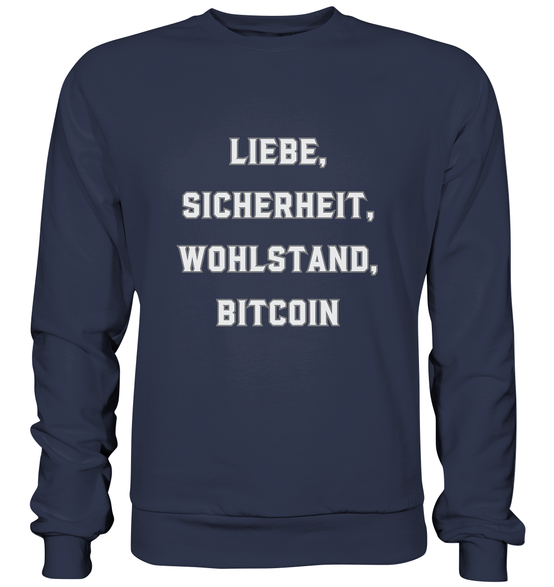LIEBE, SICHERHEIT, WOHLSTAND, BITCOIN  - Premium Sweatshirt