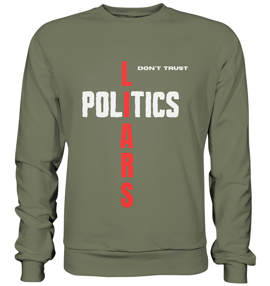 don`t trust POLITICS, LIARS - Premium Sweatshirt