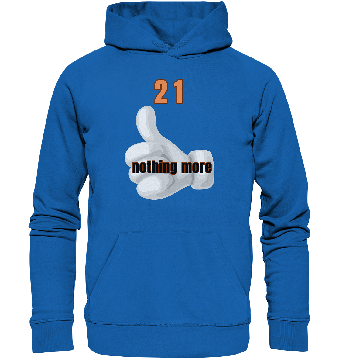 21 nothing more, thumb up - Organic Shirt - Premium Unisex Hoodie