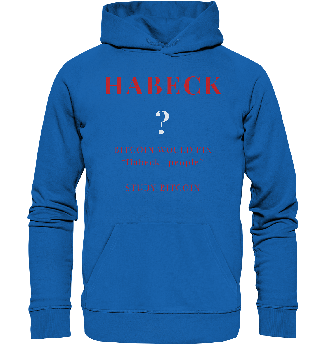 HABECK ? BITCOIN WOULD FIX "Habeck people" - STUDY BITCOIN  - Premium Unisex Hoodie