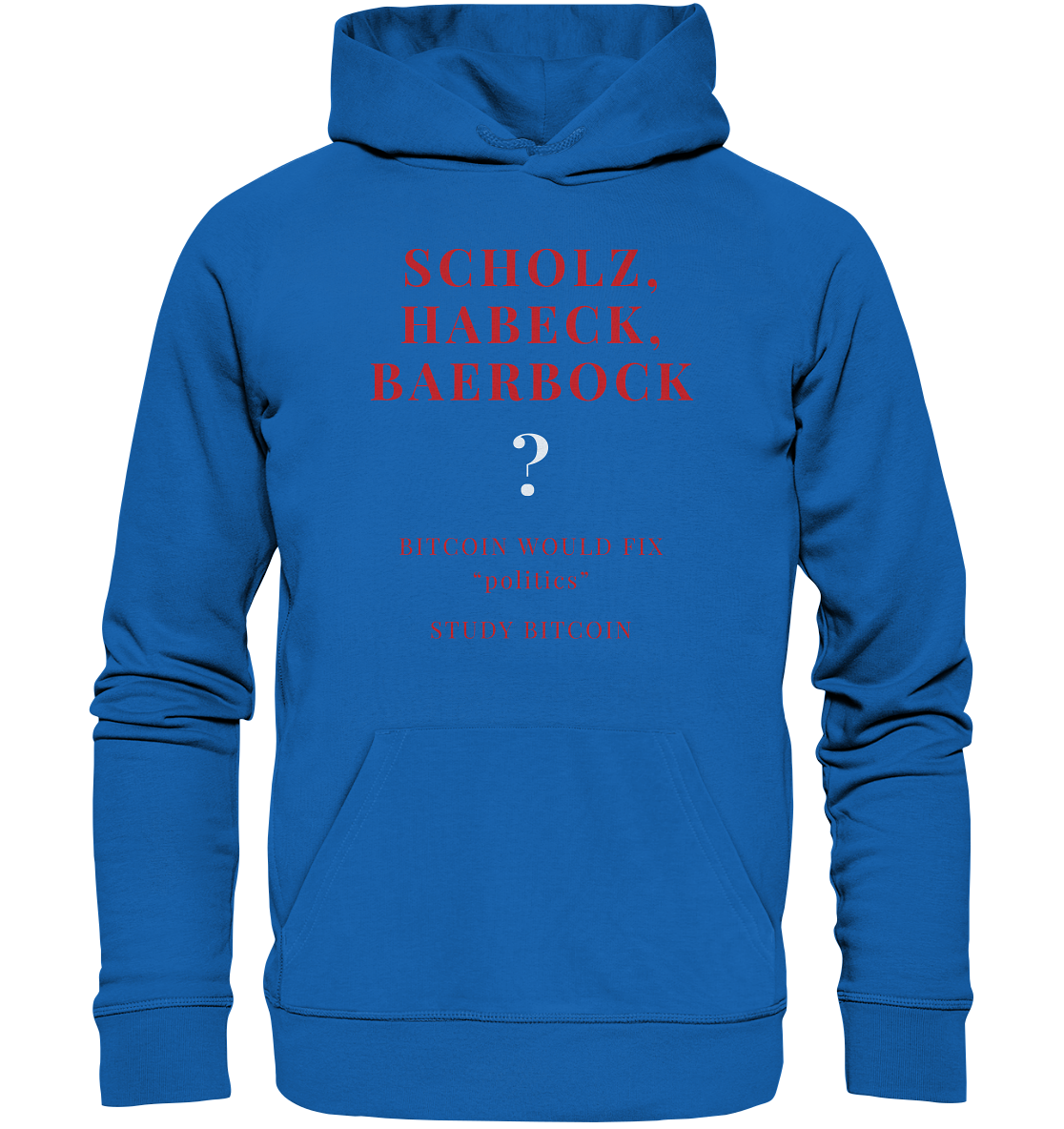 SCHOLZ, HABECK, BAERBOCK ? BITCOIN WOULD FIX "politics" - STUDY BITCOIN  - Premium Unisex Hoodie