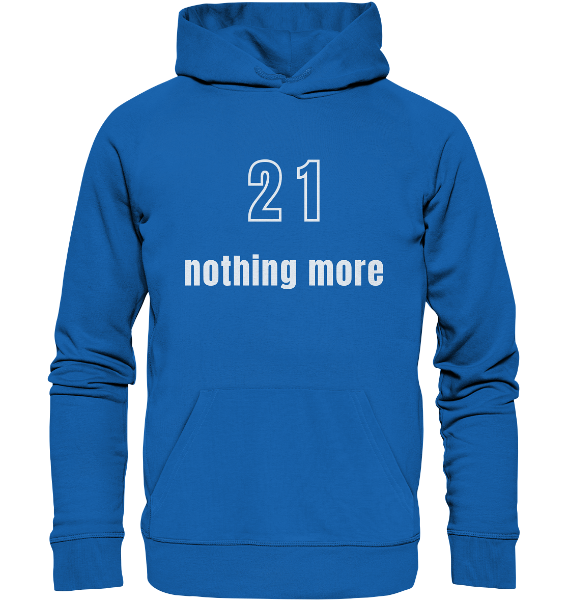 21 - nothing more (Text only) - Premium Unisex Hoodie
