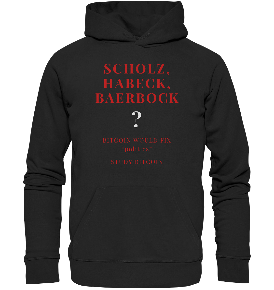SCHOLZ, HABECK, BAERBOCK ? BITCOIN WOULD FIX "politics" - STUDY BITCOIN  - Premium Unisex Hoodie