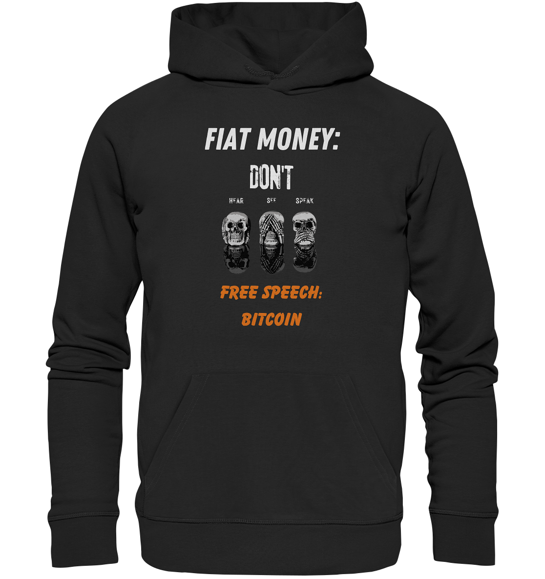 FIAT MONEY: DON´T HEAR, SEE, SPEAK - FREE SPEECH: BITCOIN (orange) - Premium Unisex Hoodie