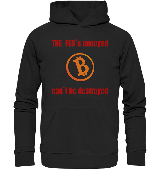 The FEDs annoyed, BTC cant be destroyed (Schrift gerade) - Premium Unisex Hoodie
