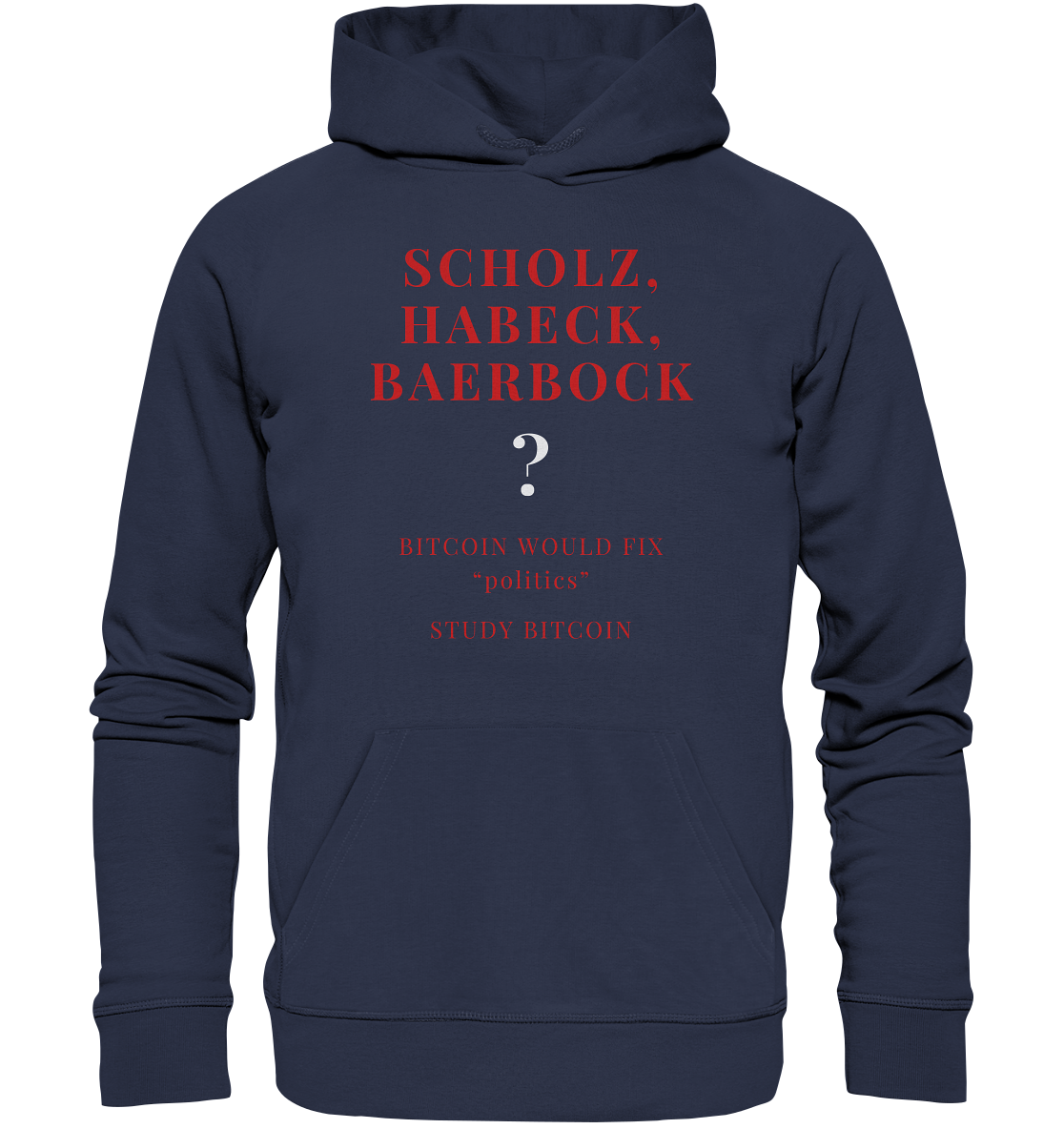 SCHOLZ, HABECK, BAERBOCK ? BITCOIN WOULD FIX "politics" - STUDY BITCOIN  - Premium Unisex Hoodie