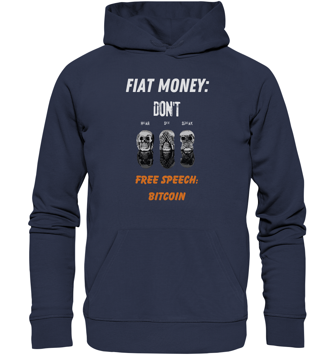FIAT MONEY: DON´T HEAR, SEE, SPEAK - FREE SPEECH: BITCOIN (orange) - Premium Unisex Hoodie