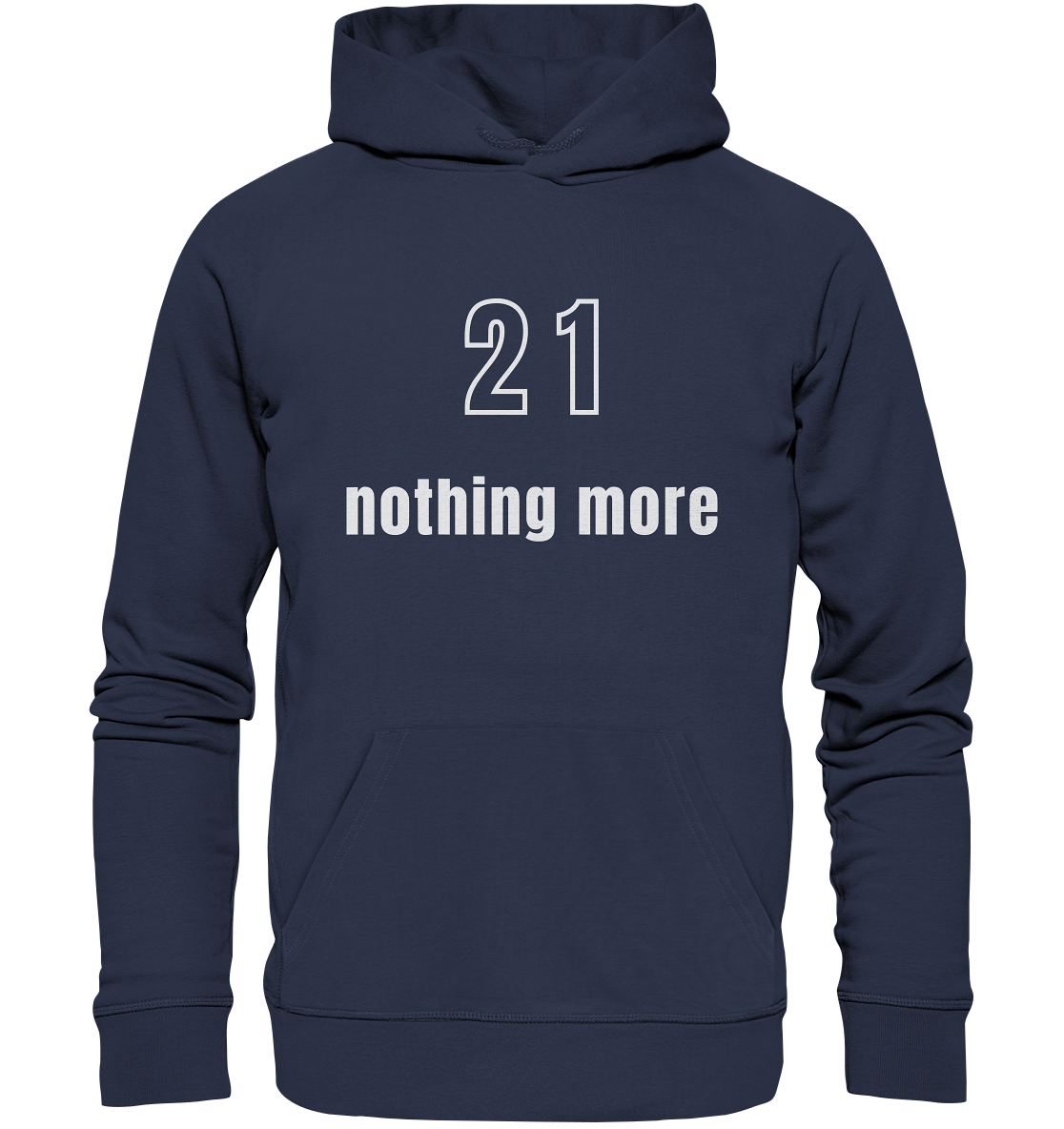 21 - nothing more (Text only) - Premium Unisex Hoodie