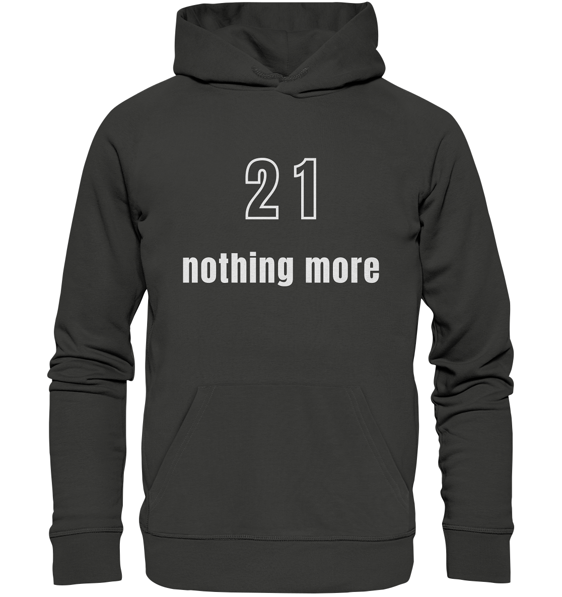 21 - nothing more (Text only) - Premium Unisex Hoodie