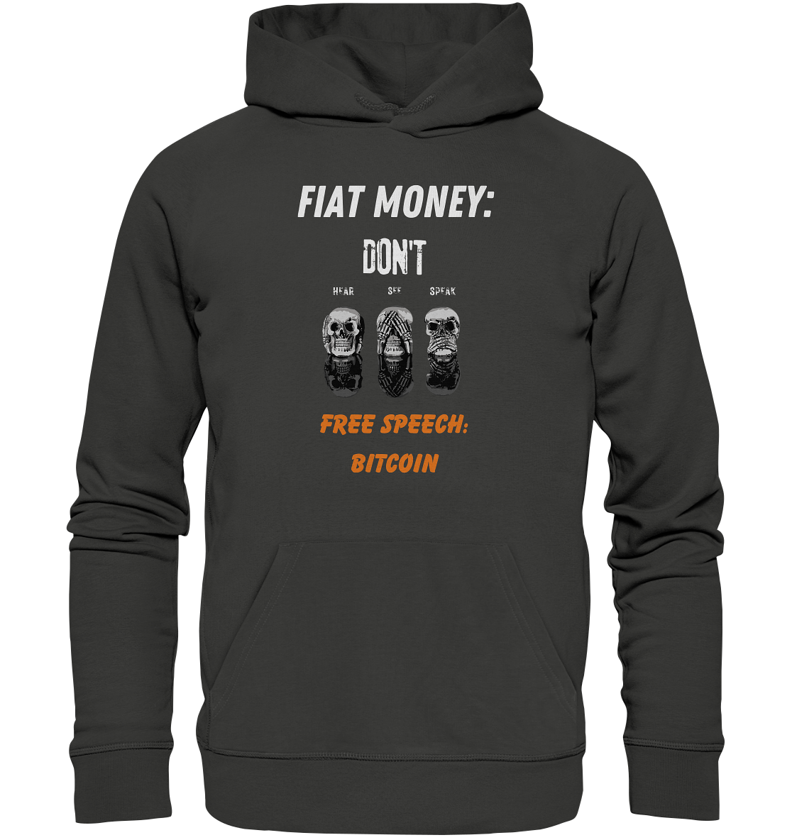 FIAT MONEY: DON´T HEAR, SEE, SPEAK - FREE SPEECH: BITCOIN (orange) - Premium Unisex Hoodie
