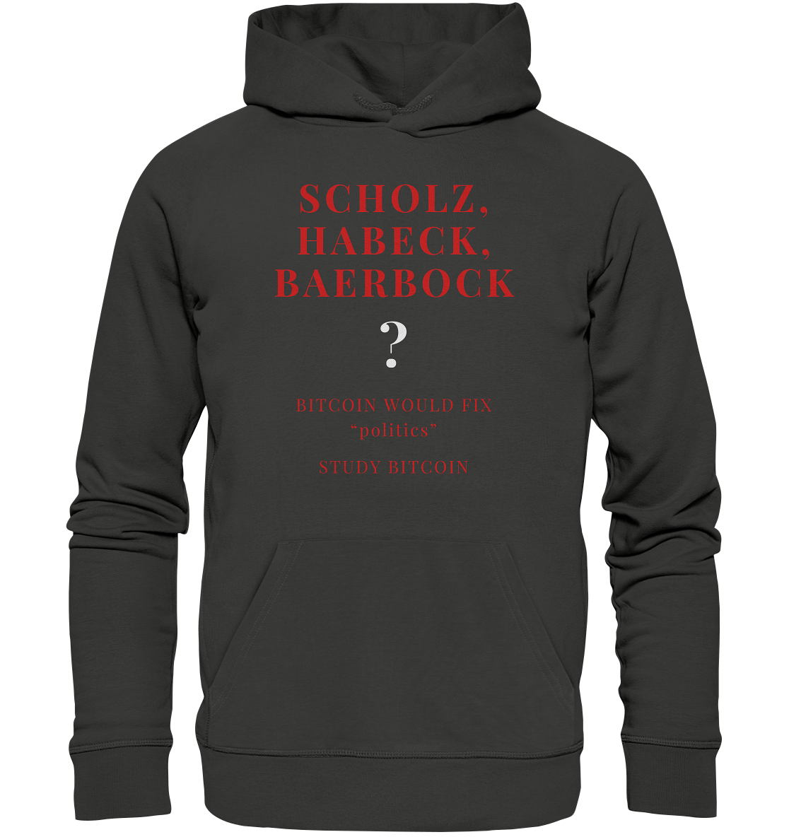 SCHOLZ, HABECK, BAERBOCK ? BITCOIN WOULD FIX "politics" - STUDY BITCOIN  - Premium Unisex Hoodie