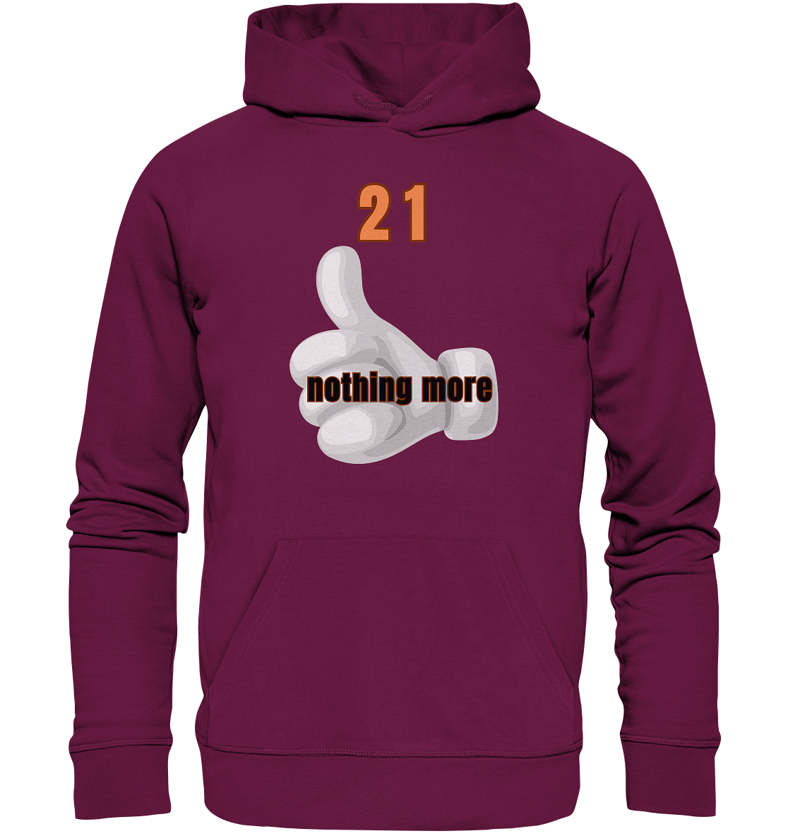 21 nothing more, thumb up - Organic Shirt - Premium Unisex Hoodie