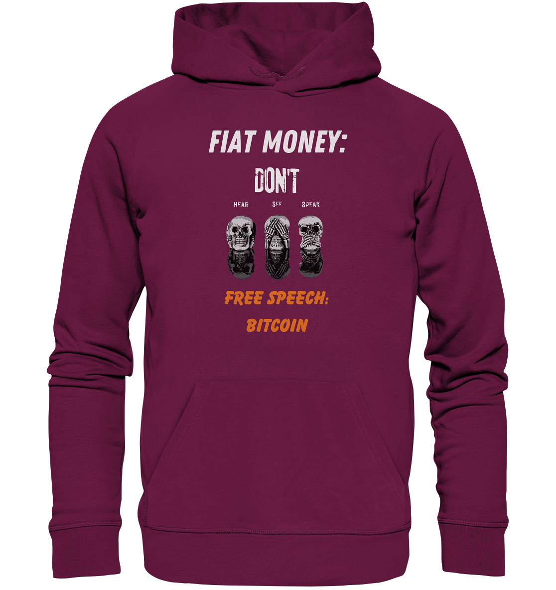 FIAT MONEY: DON´T HEAR, SEE, SPEAK - FREE SPEECH: BITCOIN (orange) - Premium Unisex Hoodie