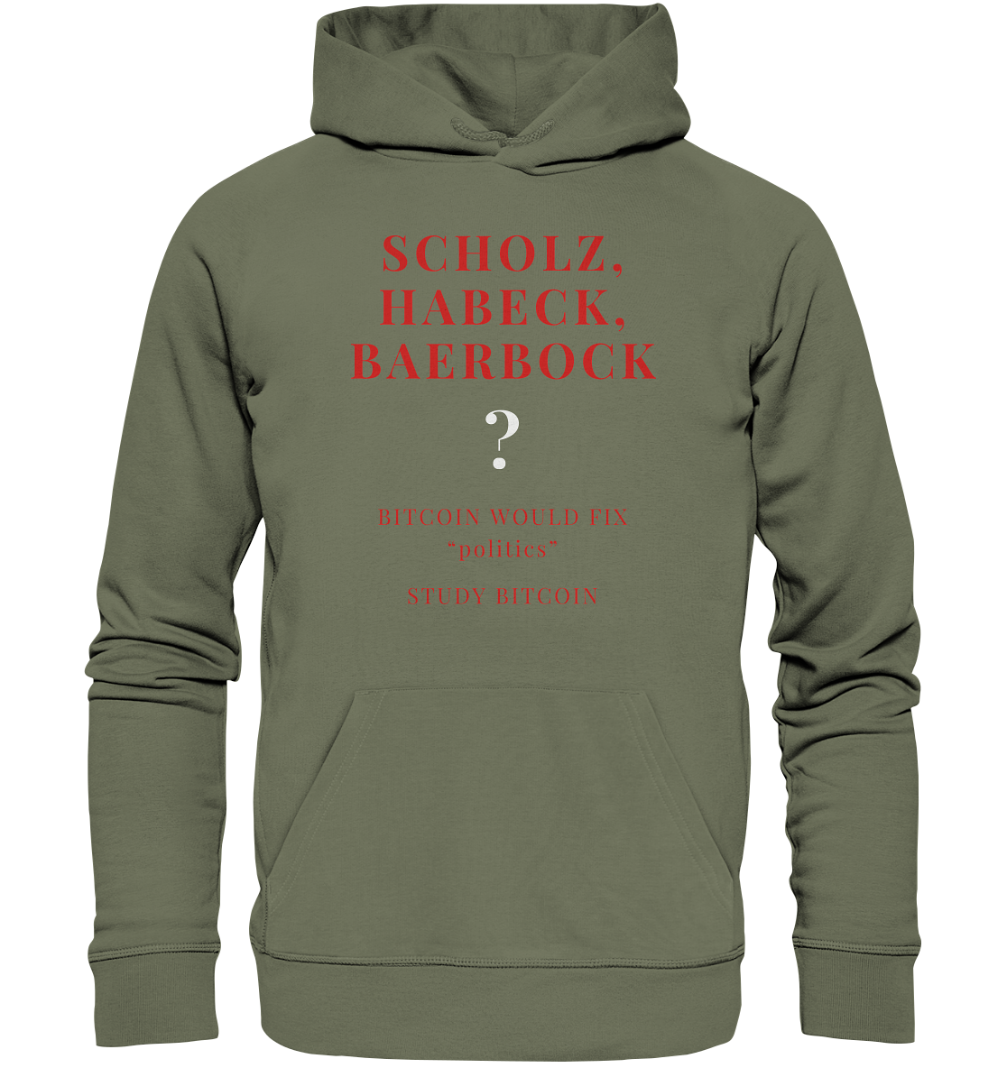 SCHOLZ, HABECK, BAERBOCK ? BITCOIN WOULD FIX "politics" - STUDY BITCOIN  - Premium Unisex Hoodie
