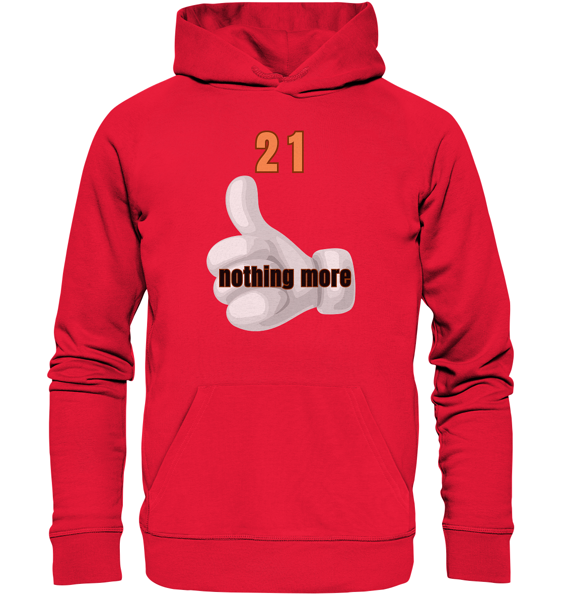 21 nothing more, thumb up - Organic Shirt - Premium Unisex Hoodie