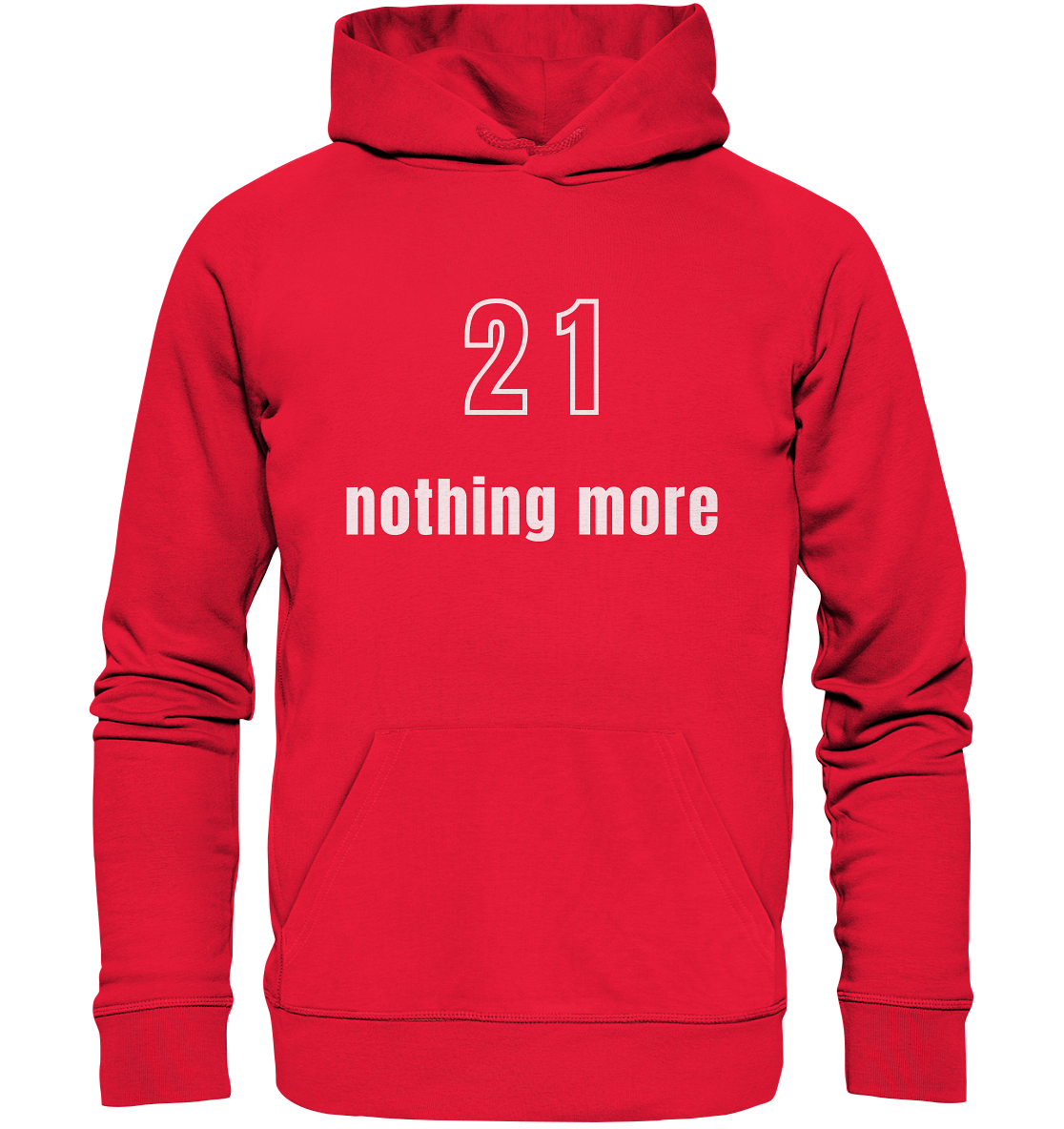 21 - nothing more (Text only) - Premium Unisex Hoodie