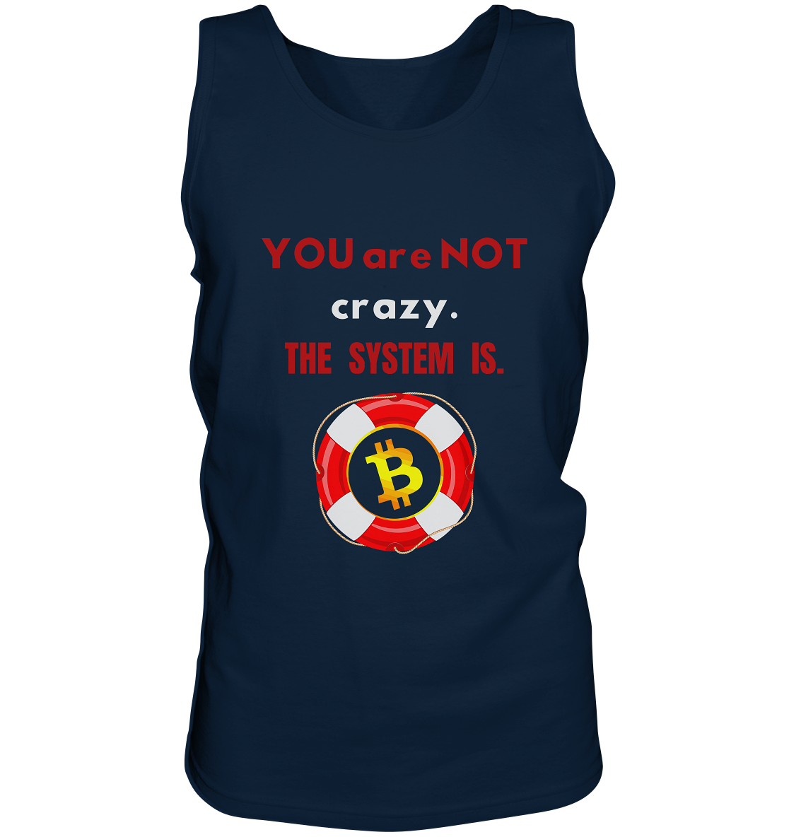 YOU are NOT crazy, THE SYSTEM IS. (BTC Rettungsring) - Tank-Top