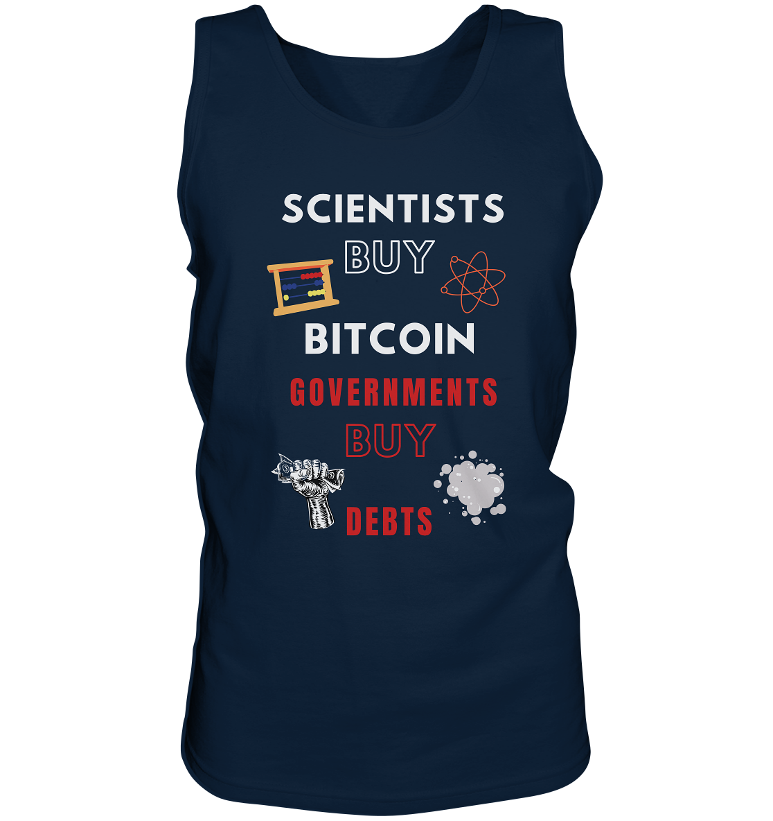 SCIENTISTS BUY BITCOIN, GOVERNMENTS BUY DEBTS - Tank-Top