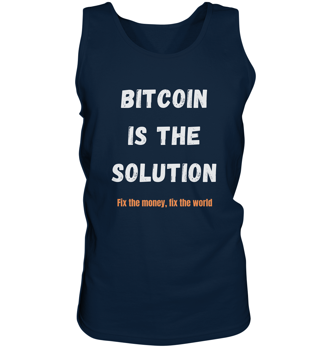 BITCOIN IS THE SOLUTION - Fix the money, fix the world    - Tank-Top