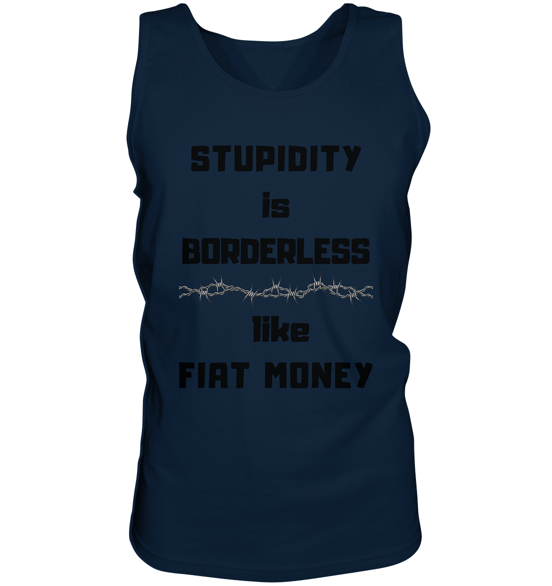 STUPIDITY is BORDERLESS  like FIAT MONEY (Stacheldraht Grafik) - Tank-Top
