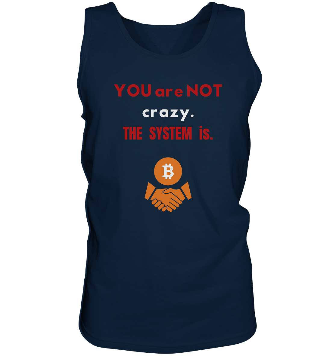 YOU are NOT crazy. THE SYSTEM is. - Tank-Top