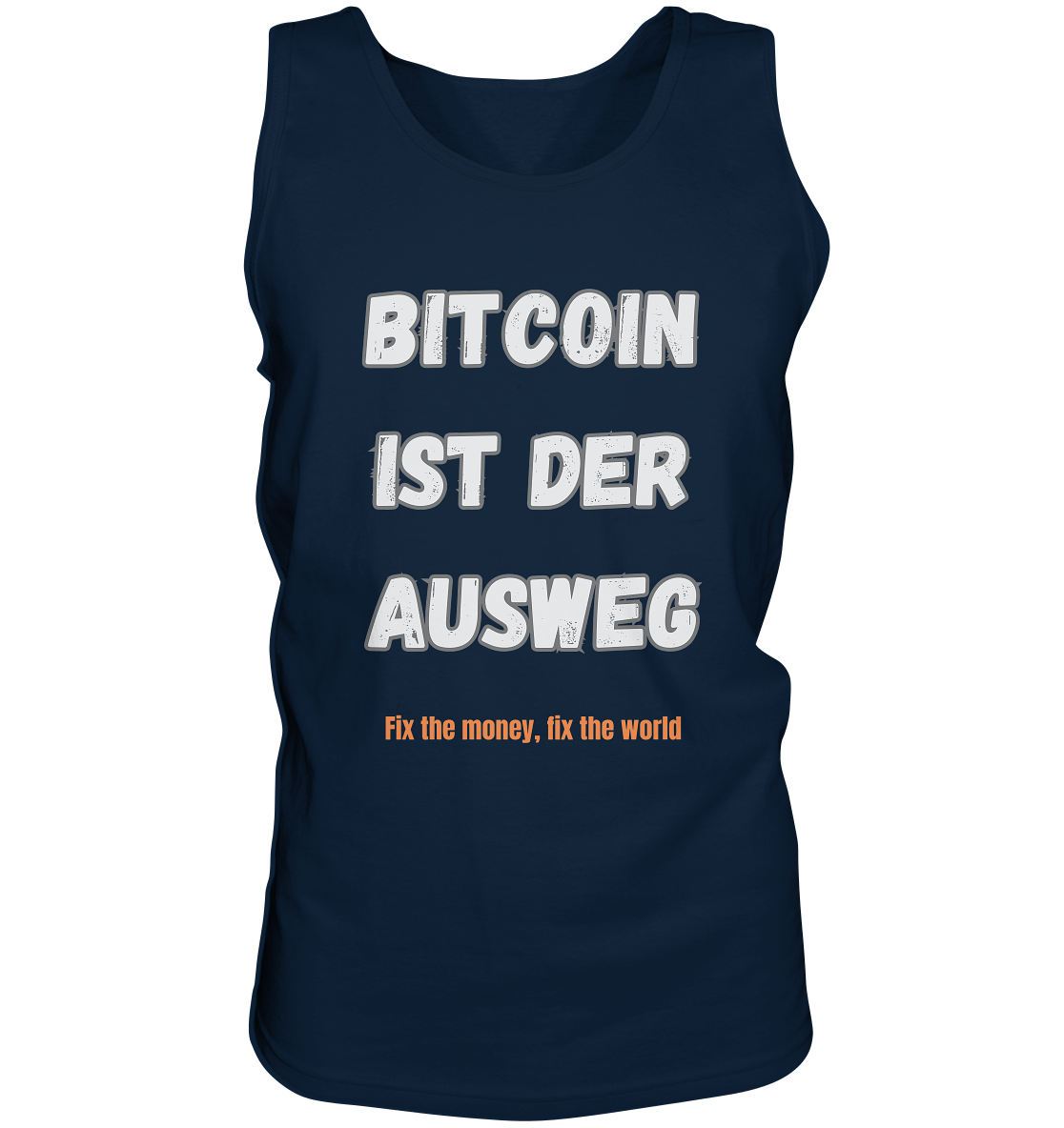 BITCOIN IST DER AUSWEG - fix the money fix the world   - Tank-Top