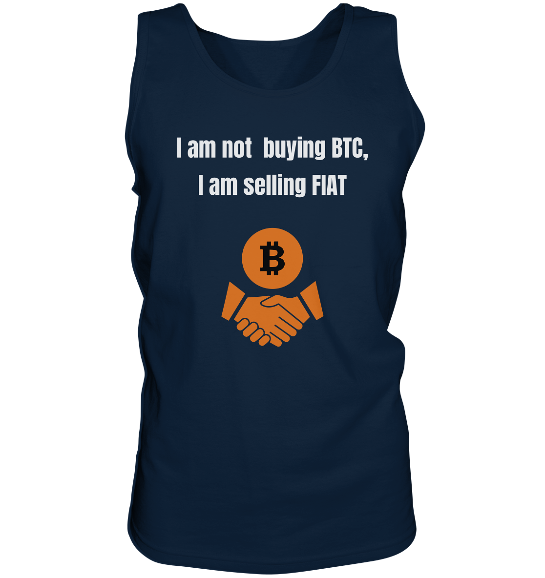 I am not buying BTC, I am selling FIAT  - Tank-Top