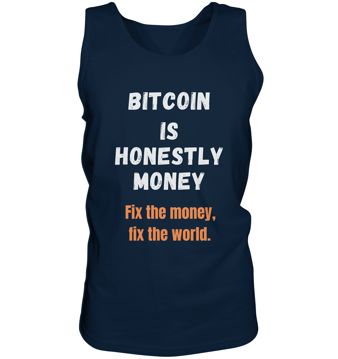 BITCOIN IS HONESTLY MONEY - Fix the money, fix the world    - Tank-Top