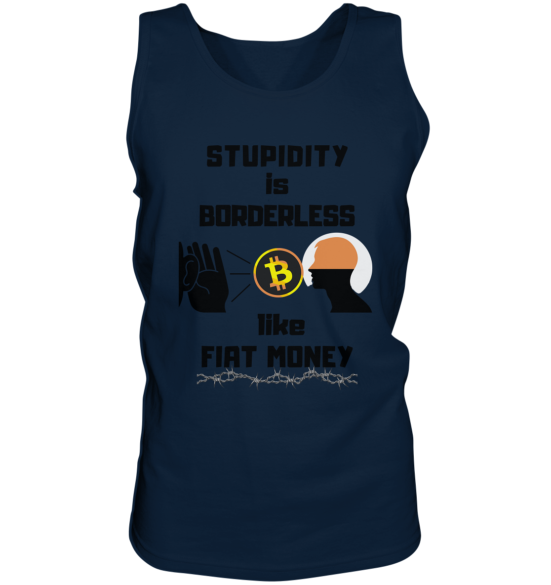 STUPIDITY is BORDERLESS  like FIAT MONEY (Flüstern - BTC - Lauschen Grafik)  - Tank-Top