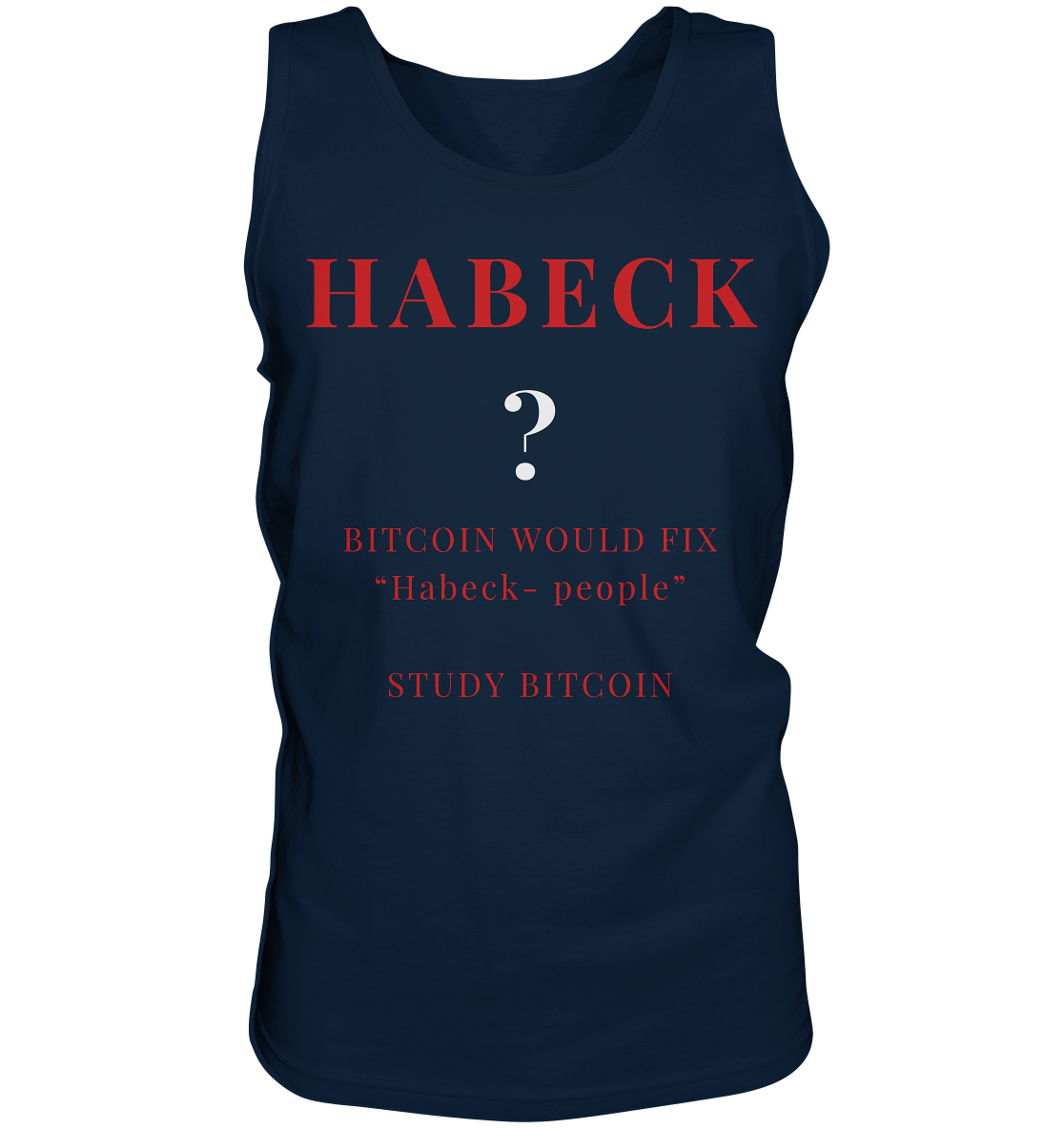 HABECK ? BITCOIN WOULD FIX "Habeck people" - STUDY BITCOIN  - Tank-Top