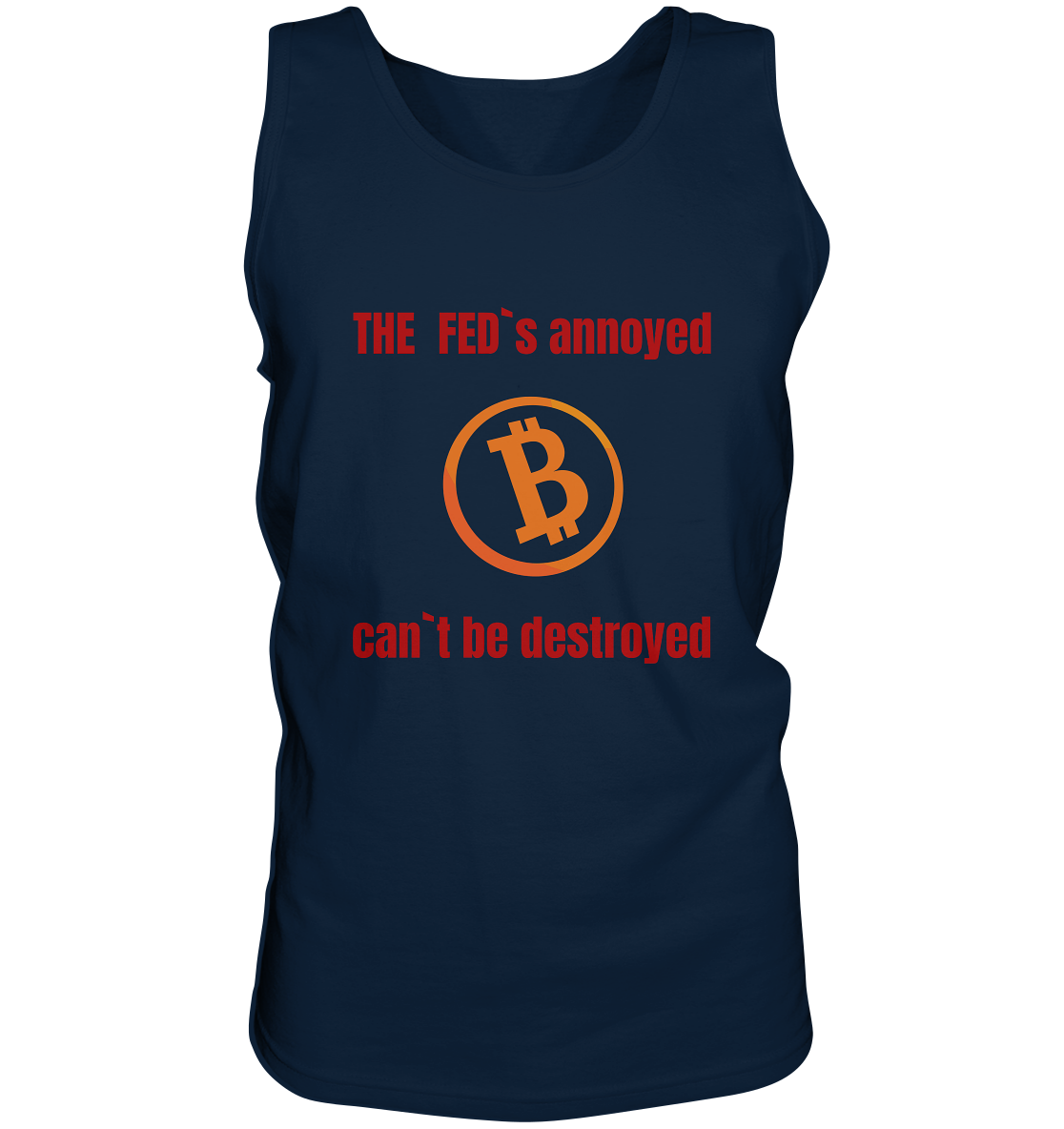The FEDs annoyed, BTC cant be destroyed (Schrift gerade) - Tank-Top