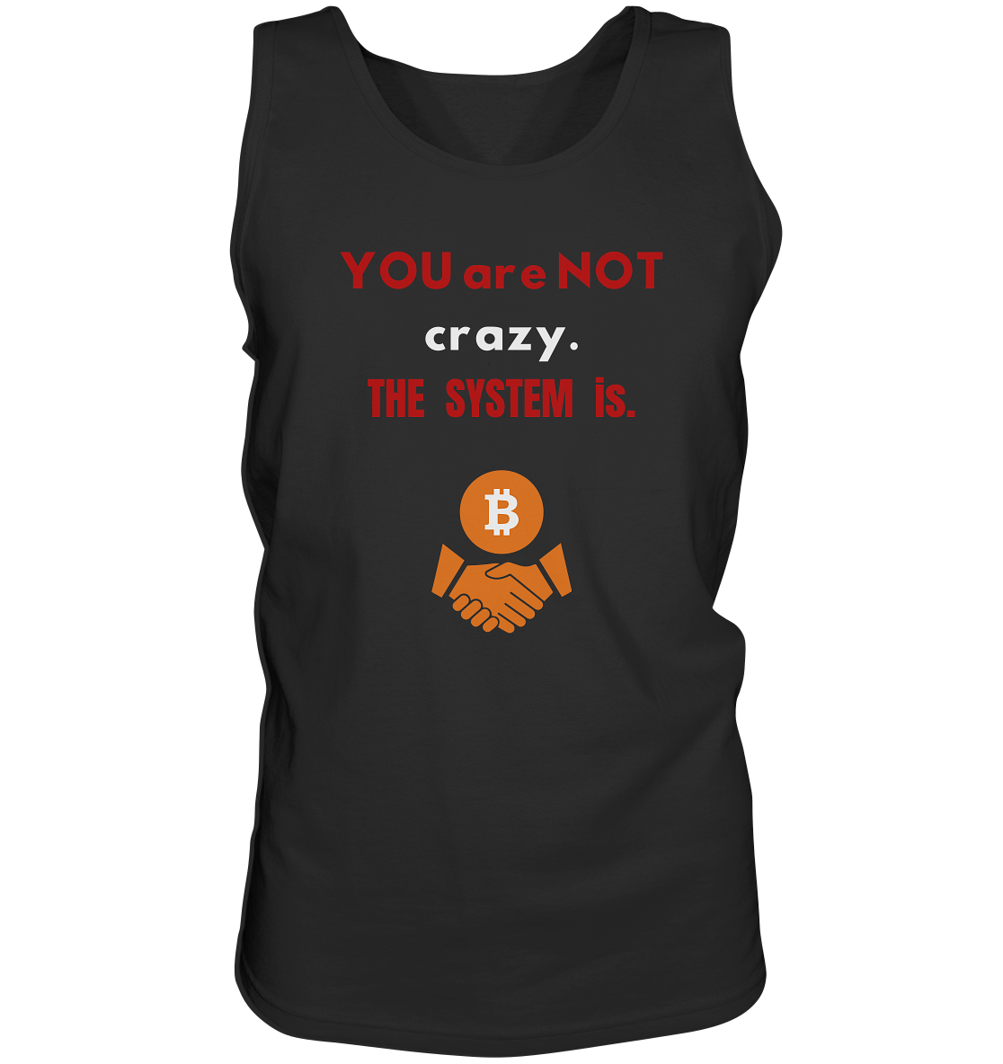 YOU are NOT crazy. THE SYSTEM is. - Tank-Top