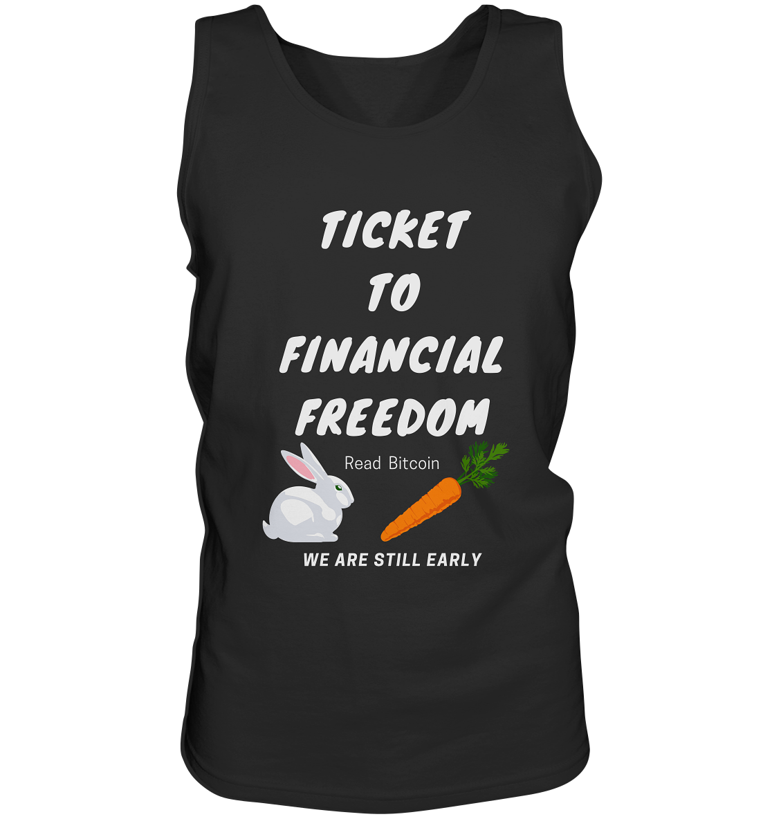 TICKET TO FINANCIAL FREEDOM (Bunny & Carrot Version) Read Bitcoin - We are still early   - Tank-Top