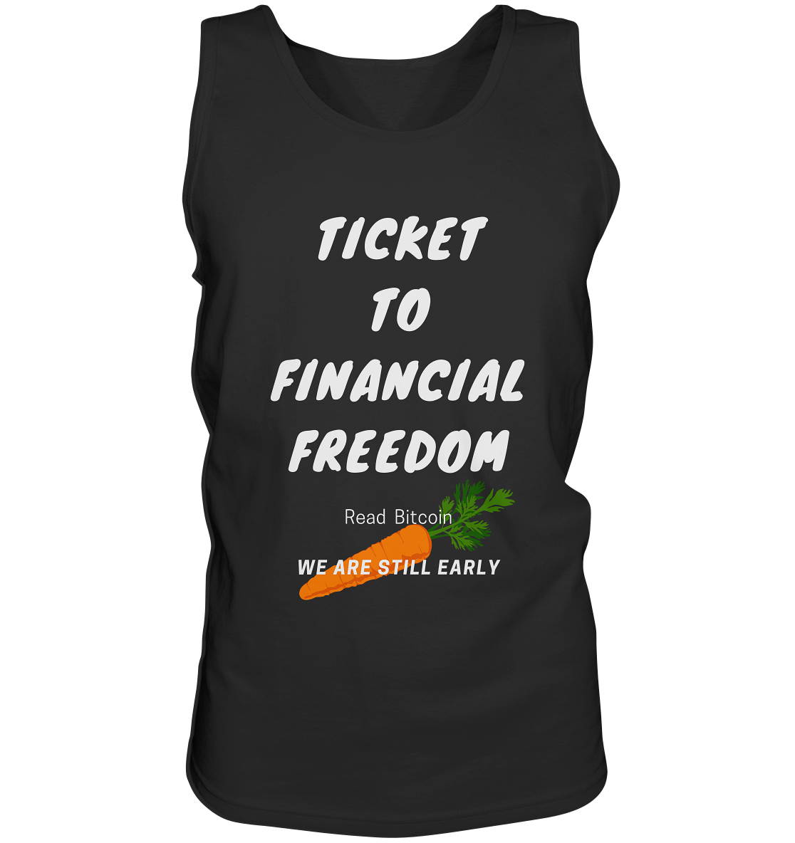 TICKET TO FINANCIAL FREEDOM (Carrot Version) Read Bitcoin - We are still early  - Tank-Top