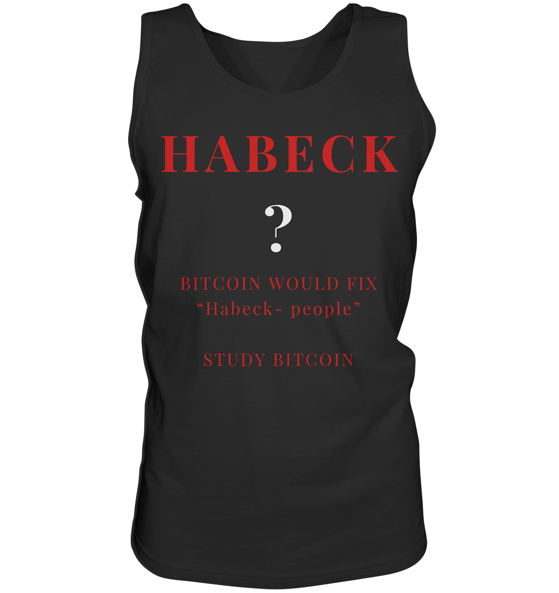 HABECK ? BITCOIN WOULD FIX "Habeck people" - STUDY BITCOIN  - Tank-Top