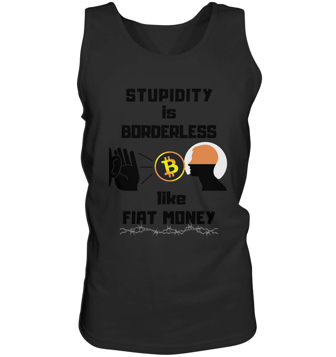 STUPIDITY is BORDERLESS  like FIAT MONEY (Flüstern - BTC - Lauschen Grafik)  - Tank-Top