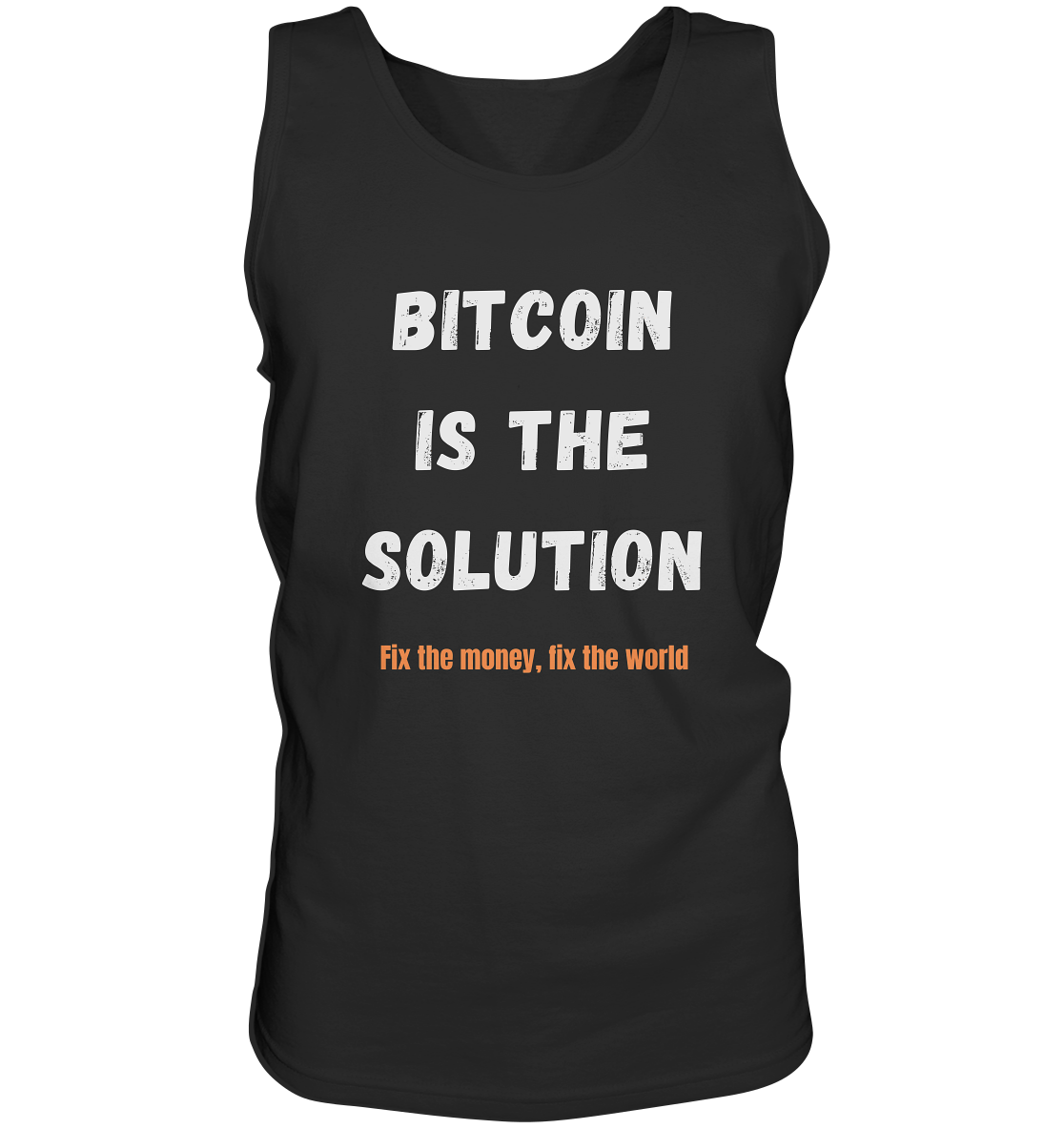 BITCOIN IS THE SOLUTION - Fix the money, fix the world    - Tank-Top
