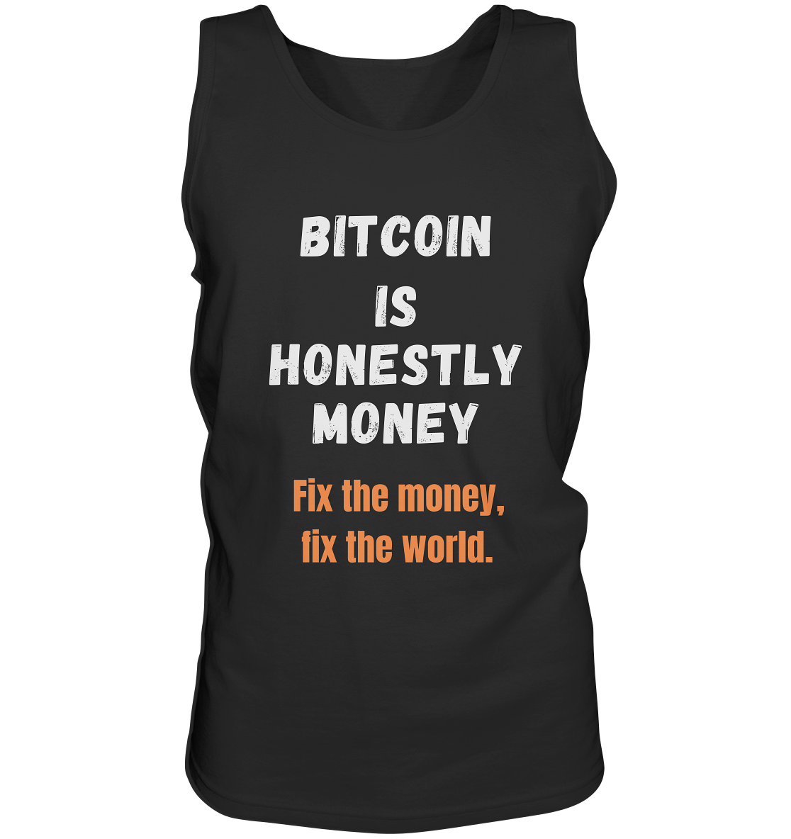 BITCOIN IS HONESTLY MONEY - Fix the money, fix the world    - Tank-Top