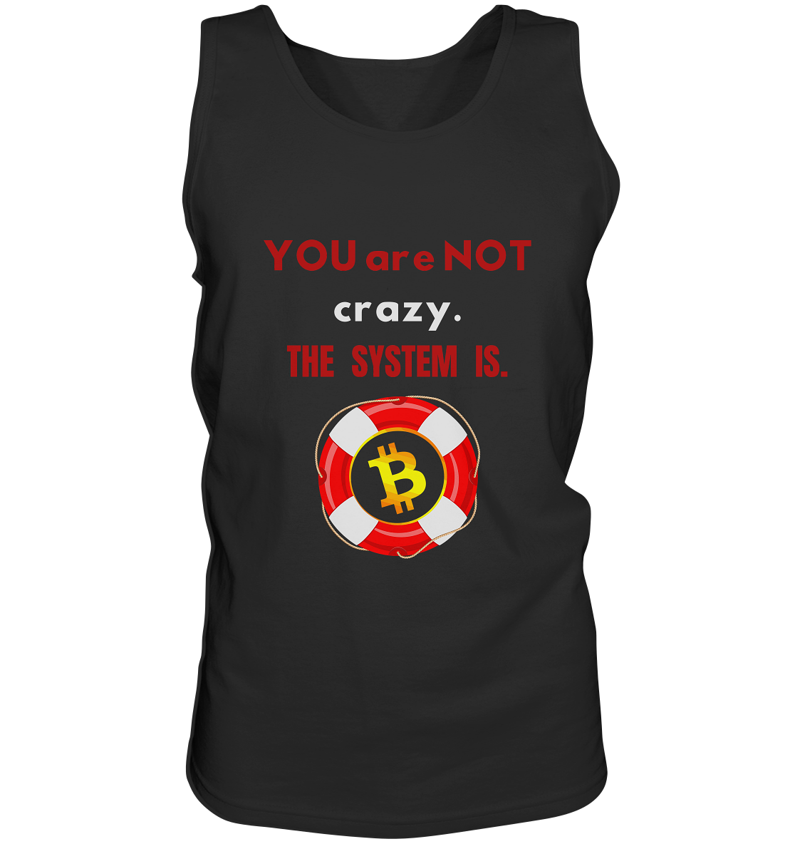 YOU are NOT crazy, THE SYSTEM IS. (BTC Rettungsring) - Tank-Top