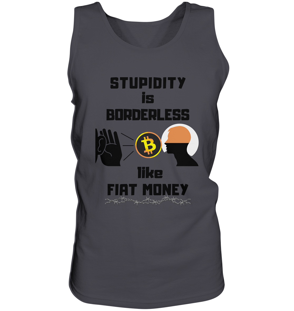 STUPIDITY is BORDERLESS  like FIAT MONEY (Flüstern - BTC - Lauschen Grafik)  - Tank-Top