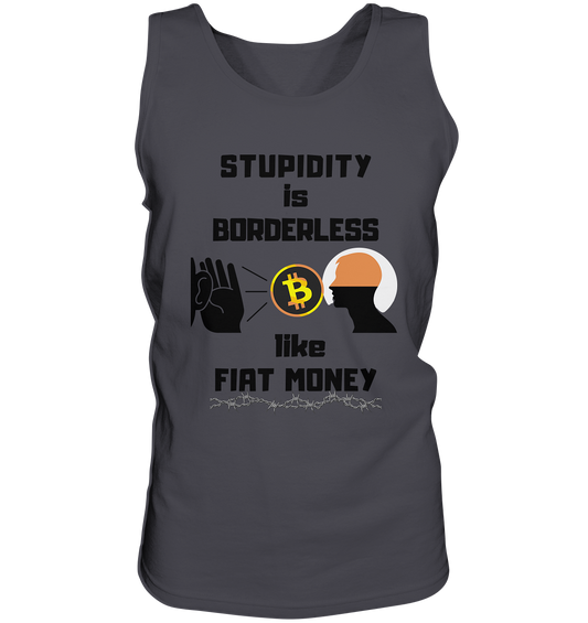 STUPIDITY is BORDERLESS  like FIAT MONEY (Flüstern - BTC - Lauschen Grafik)  - Tank-Top