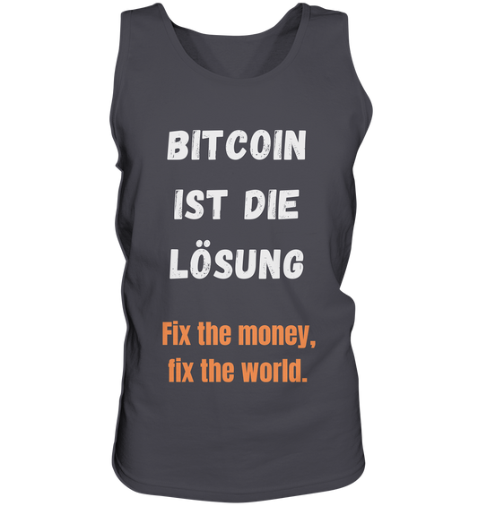 BITCOIN IST DIE LÖSUNG - Fix the money, fix the world   - Tank-Top