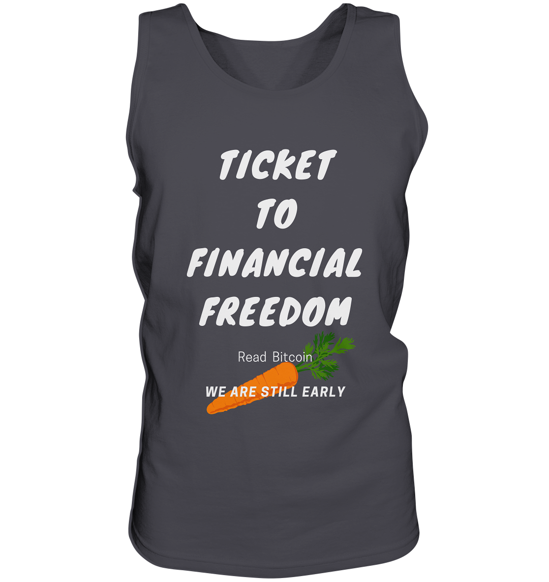 TICKET TO FINANCIAL FREEDOM (Carrot Version) Read Bitcoin - We are still early  - Tank-Top