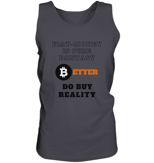 FIAT-MONEY IS PURE FANTASY - BETTER DO BUY REALITY - Tank-Top