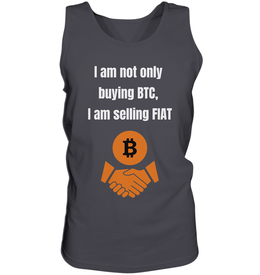 I am not only buying BTC, I am selling FIAT - Tank-Top
