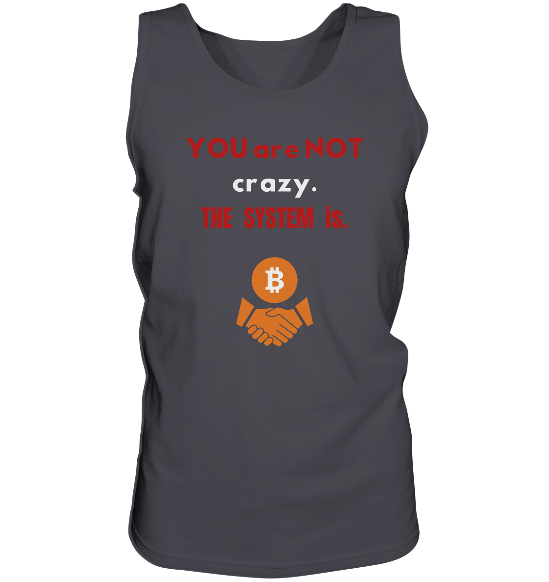 YOU are NOT crazy. THE SYSTEM is. - Tank-Top