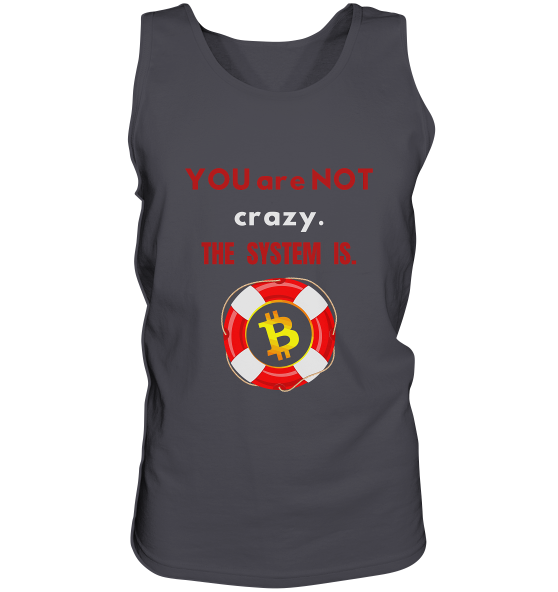 YOU are NOT crazy, THE SYSTEM IS. (BTC Rettungsring) - Tank-Top
