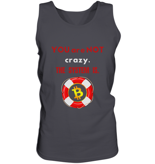 YOU are NOT crazy, THE SYSTEM IS. (BTC Rettungsring) - Tank-Top