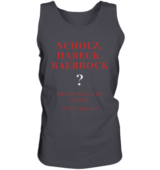 SCHOLZ, HABECK, BAERBOCK ? BITCOIN WOULD FIX "politics" - STUDY BITCOIN  - Tank-Top