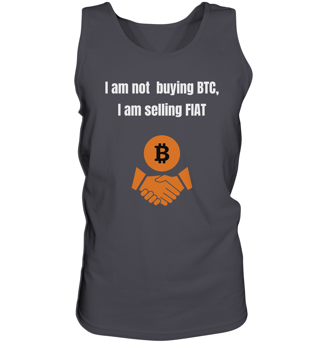 I am not buying BTC, I am selling FIAT  - Tank-Top